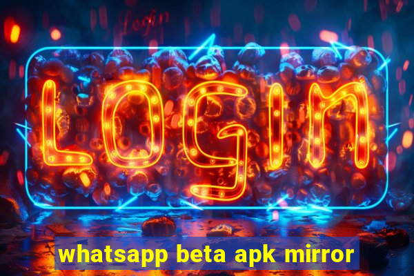 whatsapp beta apk mirror